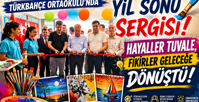 Türkbahçe Ortaokulu’nda Yıl Sonu Sergisi Hayaller Tuvale Fikirler Geleceğe Dönüştü