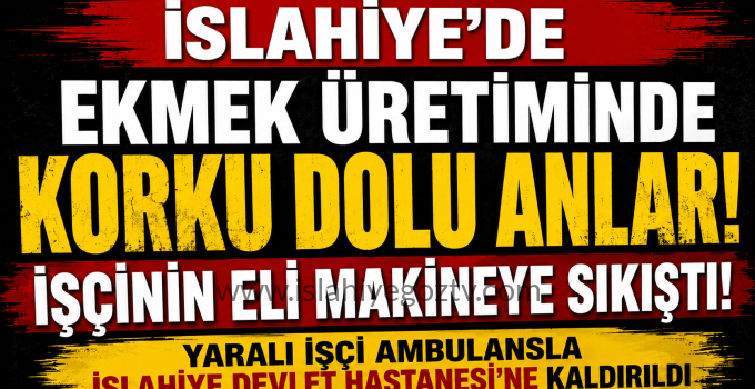 İslahiye’de Ekmek Fabrikasında İş Kazası: İşçinin Kolu Makineye Kapıldı