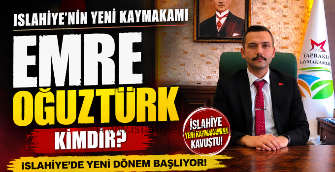 İslahiye’nin Yeni Kaymakamı Emre Oğuztürk Kimdir İşte Hayatı ve Kariyeri
