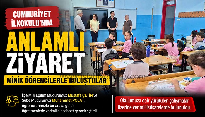 İlçe Millî Eğitim Müdürü Çetin’den Cumhuriyet İlkokulu’na Ziyaret