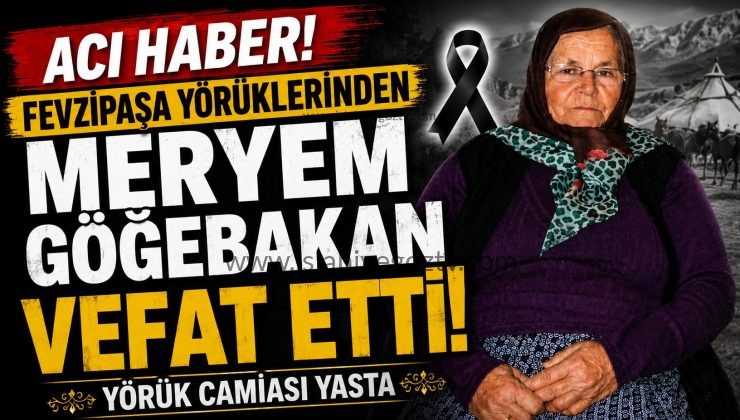 Fevzipaşa Yörüklerinden Meryem Göğebakan Vefat Etti