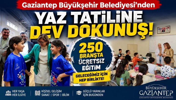 Gaziantep Büyükşehir Belediyesin’den Yaz Tatiline Dev Dokunuş 250 Branşta Ücretsiz Eğitim
