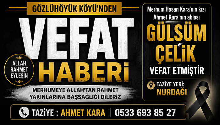 Vefat ve Başsağlığı Gülsüm Çelik Vefat Etti