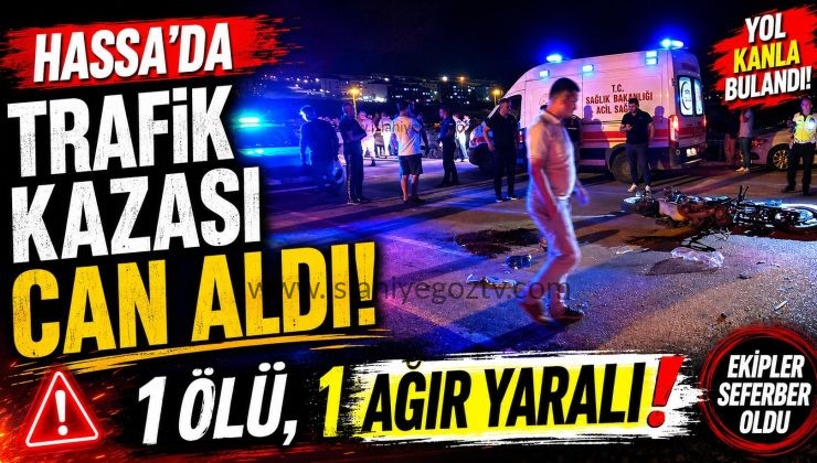 Hassa’da Trafik Kazası Can Aldı 1 Ölü 1 Ağır Yaralı