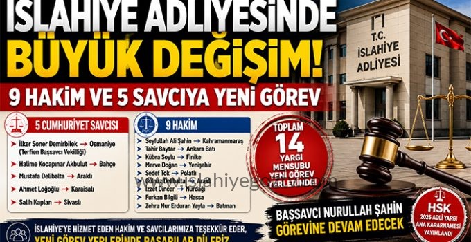 İslahiye Adliyesinde Büyük Değişim! 9 Hakim ve 5 Savcıya Yeni Görev