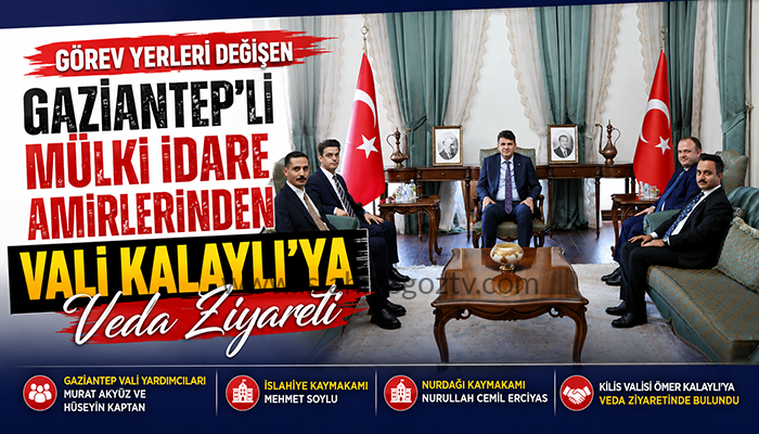 Gaziantep’ten Ayrılacak Mülki İdare Amirlerinden Kilis Valisi Kalaylı’ya Veda Ziyareti