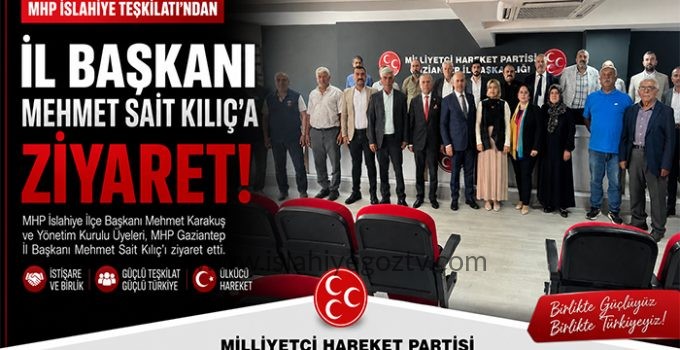 MHP İSLAHİYE İLÇE TEŞKİLATINDAN İL BAŞKANLIĞINA ZİYARET