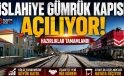 Bakan Bolat’tan İslahiye Gümrük Kapısı Müjdesi Hazırlıklar Tamam
