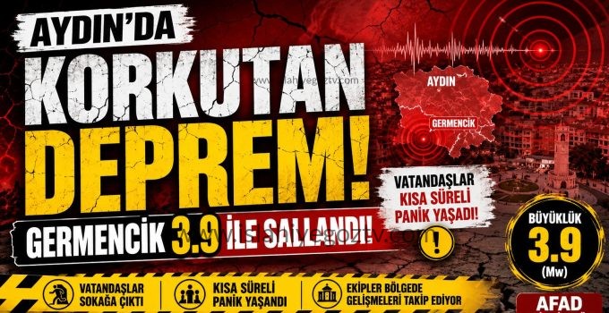 Aydın’da Korkutan Deprem Germencik 3.9 ile Sallandı