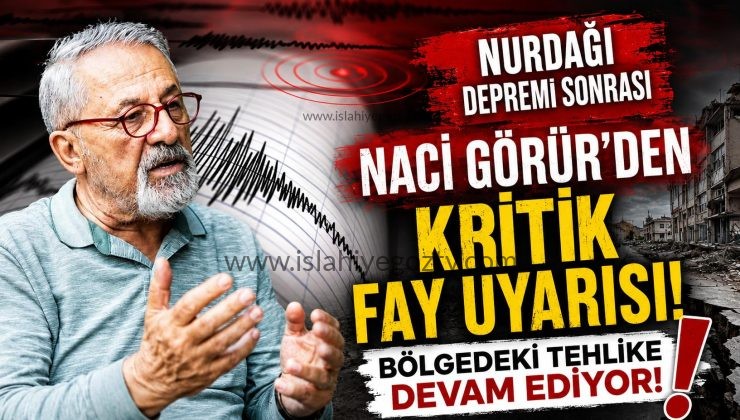 Nurdağı Depremi Sonrası Dikkat Çeken Sözler Naci Görür’den Kritik Fay Uyarısı