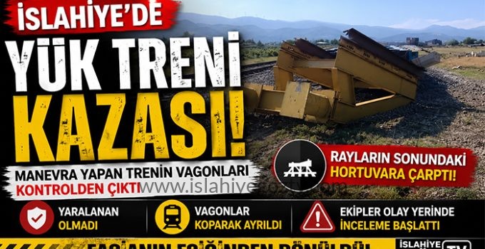 İslahiye’de Yük Treni Kazası: Kontrolden Çıkan Vagon Hortuvara Çarptı