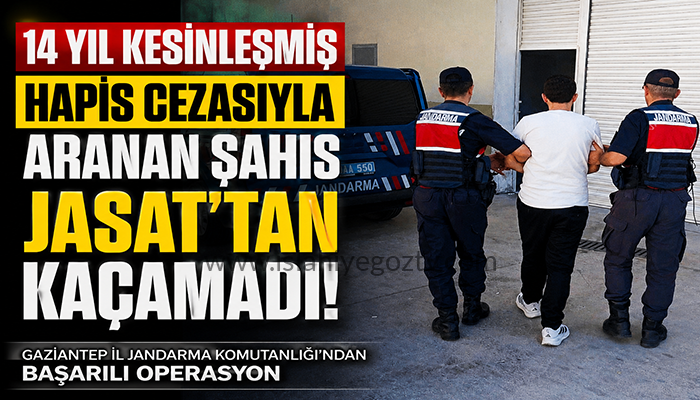 14 Yıl 6 Ay Hapis Cezasıyla Aranan Şahıs JASAT Operasyonuyla Yakalandı