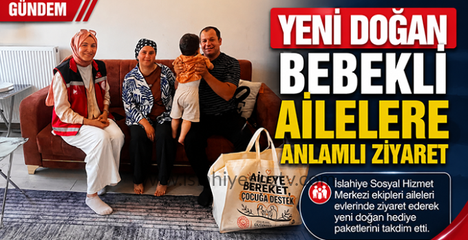 İslahiye’de Yeni Doğan Bebekli Ailelere Anlamlı Ziyaret