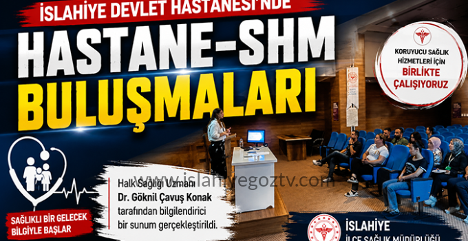 İslahiye Devlet Hastanesi’nde “Hastane-Sağlıklı Hayat Merkezi Buluşmaları” Düzenlendi