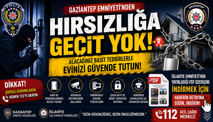 İslahiye Emniyeti’nden Hırsızlığa Karşı Uyarı: “Evinizin Güvenliği İçin Tedbir Alın”