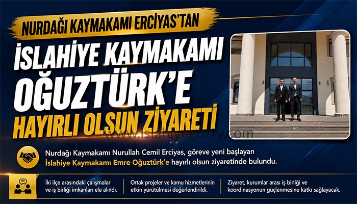 Nurdağı Kaymakamı Erciyas’tan İslahiye Kaymakamı Oğuztürk’e Hayırlı Olsun Ziyareti
