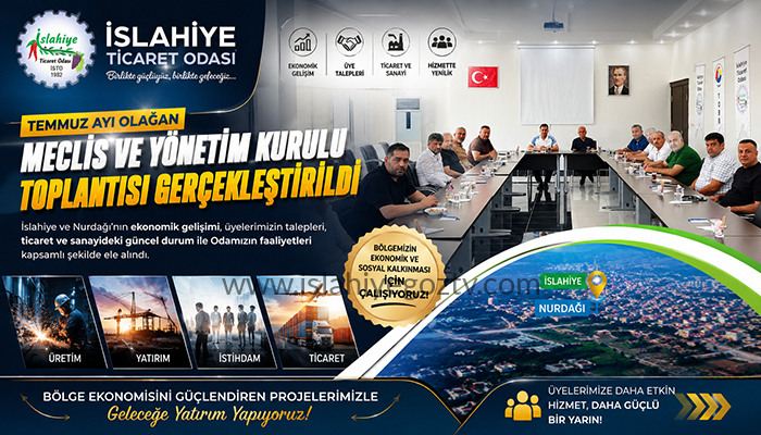 İslahiye Ticaret Odası’nda Temmuz Ayı Meclis ve Yönetim Kurulu Toplantısı Gerçekleştirildi
