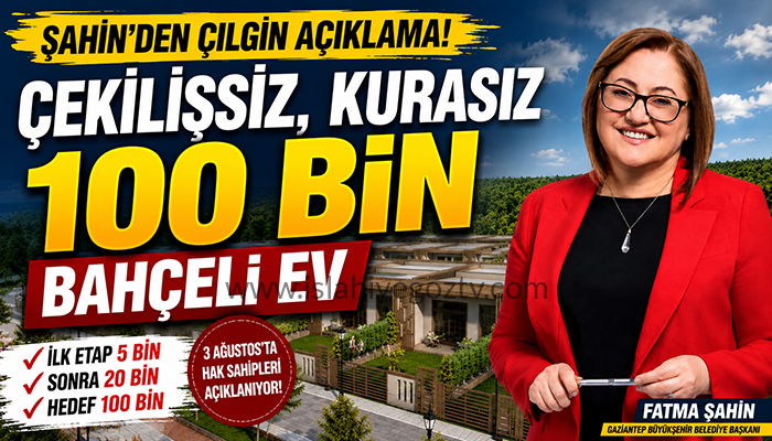 Şahin’den Yeni Müjde: Hedef Çekilişsiz, Kurasız 100 Bin Bahçeli Ev