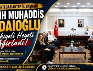 AK Parti Gaziantep İl Başkanı Fedaioğlu, İslahiyeli Heyeti Ağırladı