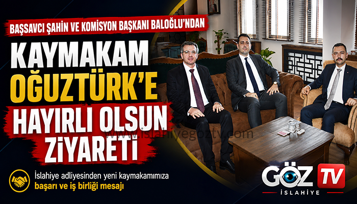 İslahiye Cumhuriyet Başsavcısı ve Adalet Komisyonu Başkanından Kaymakam Oğuztürk’e Hayırlı Olsun Ziyareti