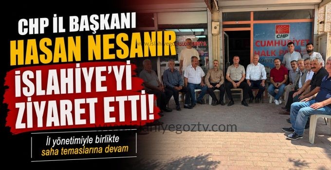 Gaziantep Cumhuriyet Halk Partisi İl Başkanı Hasan Nesanır il yönetim kurulu üyeleriyle birlikte İslahiye’yi ziyaret etti.