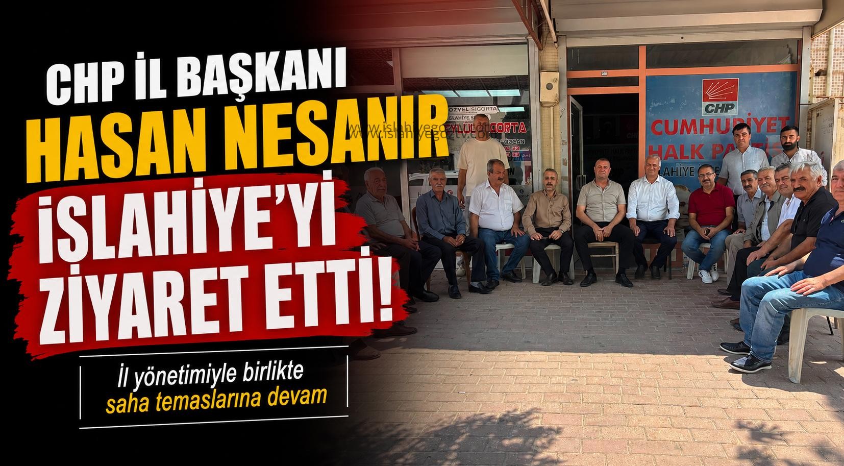 Gaziantep Cumhuriyet Halk Partisi İl Başkanı Hasan Nesanır il yönetim kurulu üyeleriyle birlikte İslahiye’yi ziyaret etti.