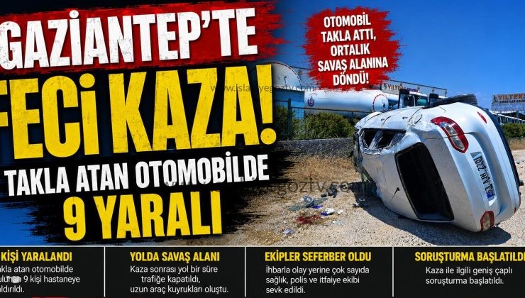 Gaziantep’te Feci Kaza Takla Atan Otomobilde 9 Yaralı