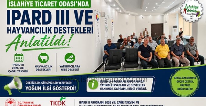 İslahiye Ticaret Odası’nda IPARD III ve Hayvancılık Destekleri Anlatıldı
