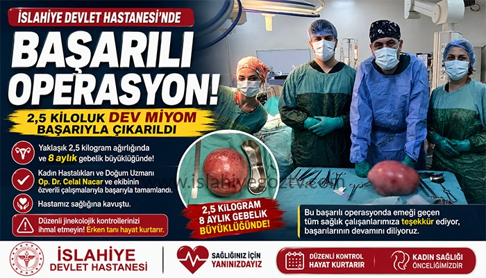 İslahiye Devlet Hastanesi’nde Başarılı Operasyon 2,5 Kiloluk Dev Miyom Alındı