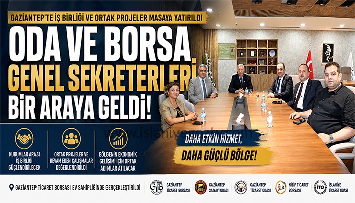 Gaziantep’te Oda ve Borsa Genel Sekreterleri Bir Araya Geldi