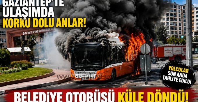 Gaziantep’te Ulaşımda Korku Dolu Anlar Belediye Otobüsü Küle Döndü