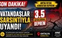 Antalya’da Korkutan Deprem Vatandaşlar Sarsıntıyla Uyandı
