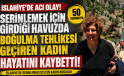 İslahiye’de serinlemek isteyen kadın boğulma tehlikesi geçirdi! Hastanede hayatını kaybetti