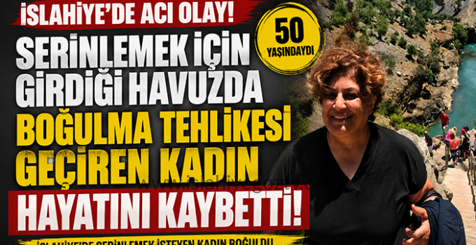 İslahiye’de serinlemek isteyen kadın boğulma tehlikesi geçirdi! Hastanede hayatını kaybetti