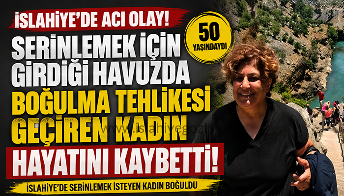 İslahiye’de serinlemek isteyen kadın boğulma tehlikesi geçirdi! Hastanede hayatını kaybetti