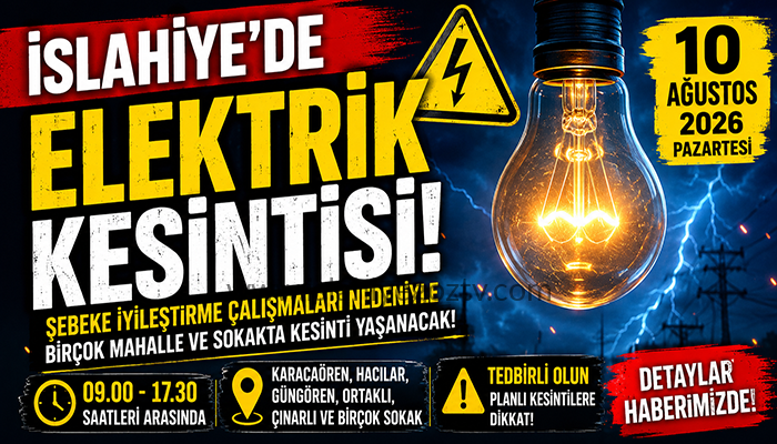 İSLAHİYE’DE 10 AĞUSTOS’TA ELEKTRİK KESİNTİSİ: BİRÇOK MAHALLE VE SOKAK ETKİLENECEK