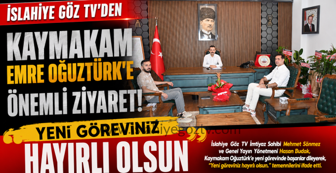 İslahiye Göz TV’den Kaymakam Emre Oğuztürk’e Hayırlı Olsun Ziyareti