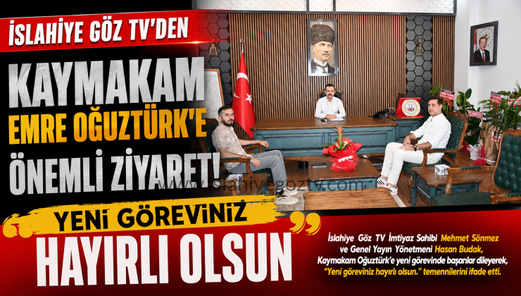 İslahiye Göz TV’den Kaymakam Emre Oğuztürk’e Hayırlı Olsun Ziyareti