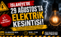 İslahiye’de 29 Ağustos’ta Elektrik Kesintisi: İşte Etkilenecek Mahalle ve Sokaklar