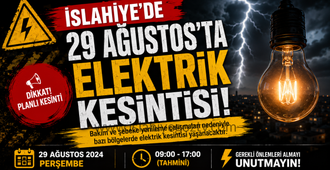 İslahiye’de 29 Ağustos’ta Elektrik Kesintisi: İşte Etkilenecek Mahalle ve Sokaklar