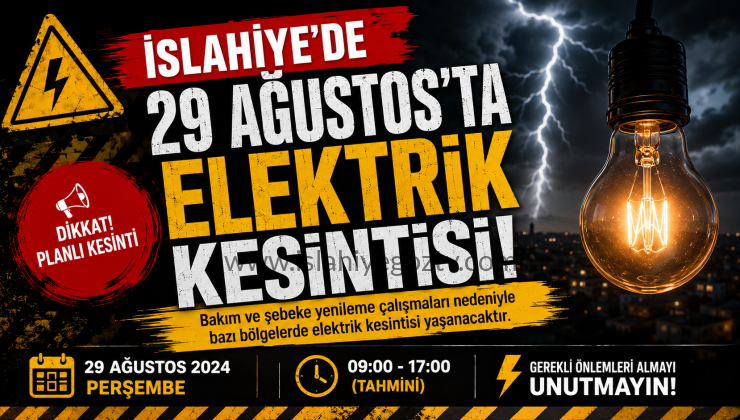 İslahiye’de 29 Ağustos’ta Elektrik Kesintisi: İşte Etkilenecek Mahalle ve Sokaklar