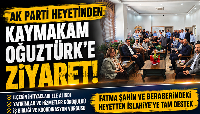 FATMA ŞAHİN VE AK PARTİ HEYETİNDEN KAYMAKAM OĞUZTÜRK’E ZİYARET