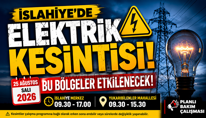 İslahiye’de Elektrik Kesintisi! 25 Ağustos’ta Bu Bölgeler Etkilenecek