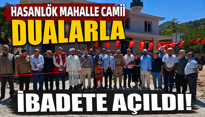 Hasanlök Mahalle Camii Dualarla İbadete Açıldı