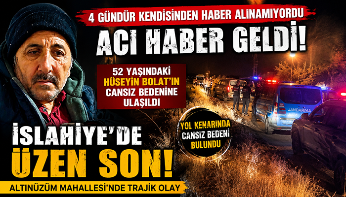 İslahiye’de 4 Gündür Aranan Hüseyin Bolat’ın Cansız Bedenine Ulaşıldı