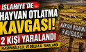 Hayvan Otlatma Tartışması Kanlı Bitti: 2 Yaralı