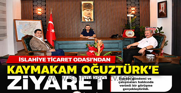 İslahiye Ticaret Odası’ndan Kaymakam Oğuztürk’e Ziyaret