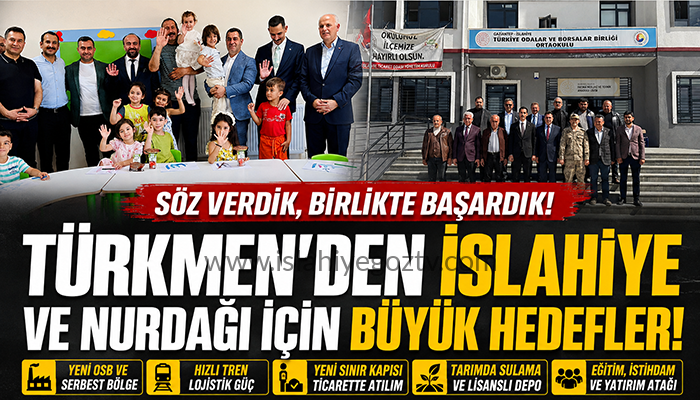 Selahattin Türkmen: İslahiye ve Nurdağı’nı Zirveye Taşıyacağız