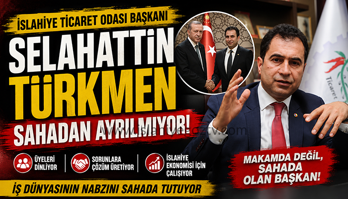 İslahiye Ticaret Odası Başkanı Selahattin Türkmen Sahadan Ayrılmıyor