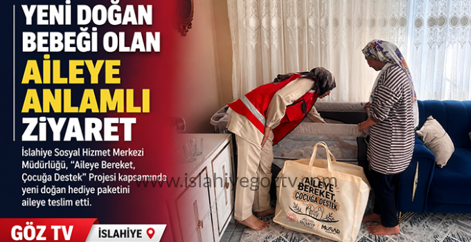 İslahiye Sosyal Hizmet Merkezi’nden Yeni Doğan Bebeği Olan Aileye Ziyaret